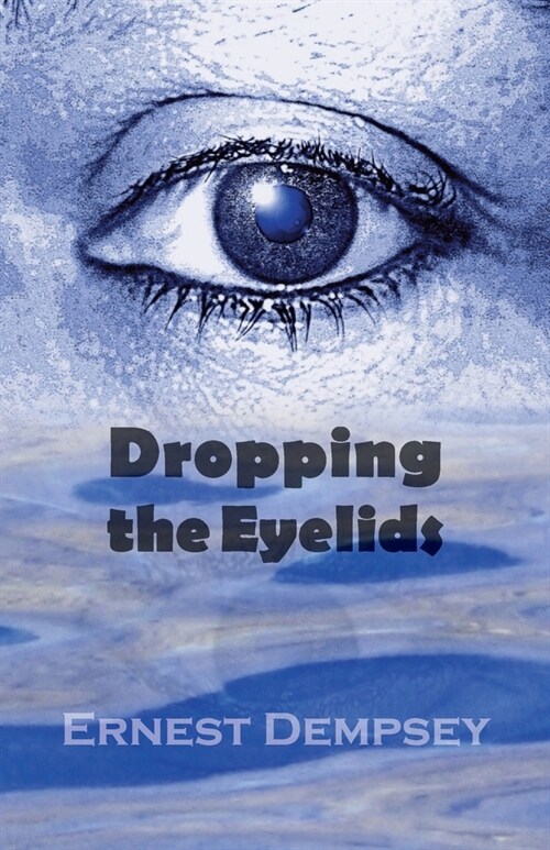Dropping the Eyelids: Nonfiction for the Soul (Paperback)