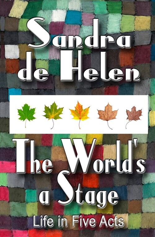 The Worlds A Stage: Life in Five Acts (Paperback)