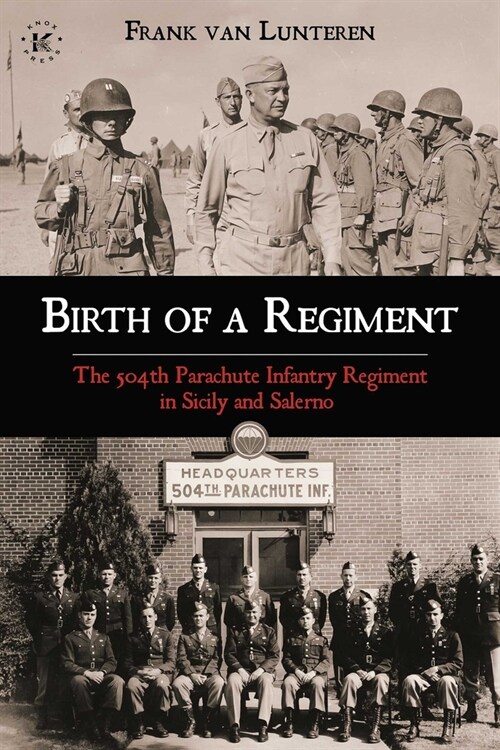 Birth of a Regiment: The 504th Parachute Infantry Regiment in Sicily and Salerno (Paperback)