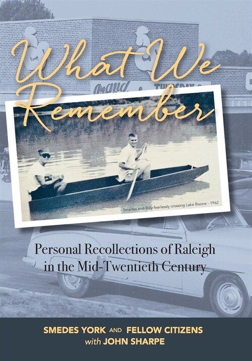 What We Remember: Personal Recollections of Raleigh (Hardcover)