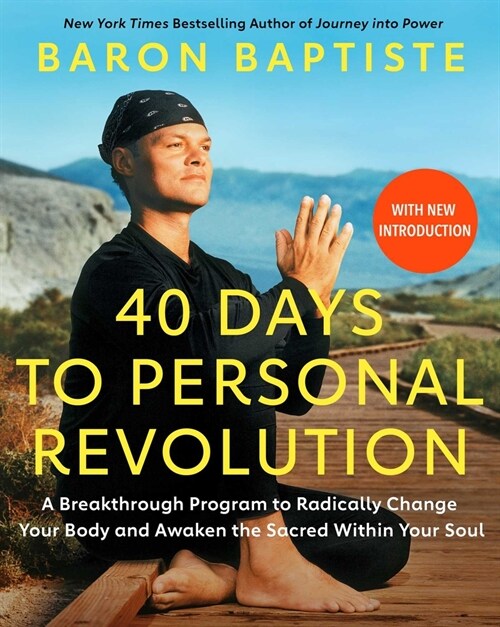 40 Days to Personal Revolution: A Breakthrough Program to Radically Change Your Body and Awaken the Sacred Within Your Soul (Paperback, Reissue)