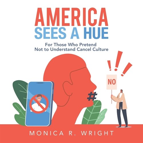 America Sees a Hue: For Those Who Pretend Not to Understand Cancel Culture (Paperback)