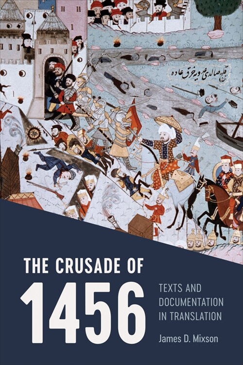 The Crusade of 1456: Texts and Documentation in Translation (Hardcover)