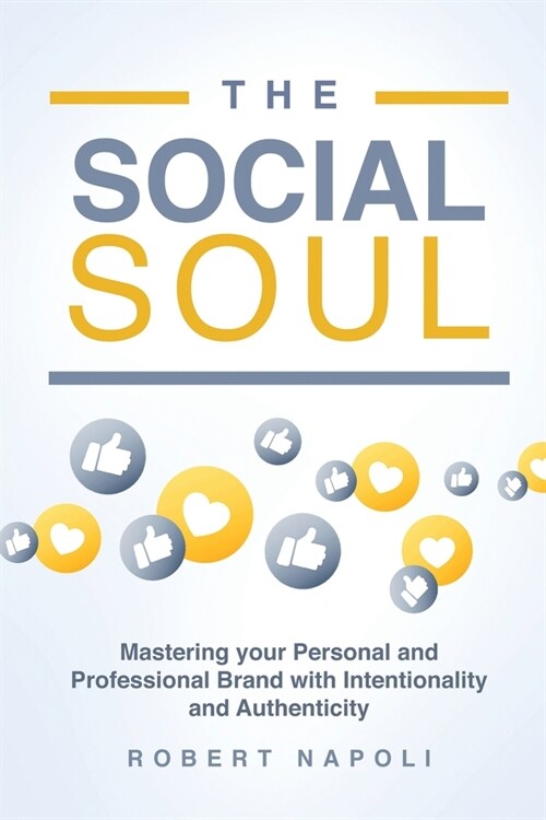 The Social Soul: Mastering Your Personal and Professional Brand with Intentionality and Authenticity (Paperback)