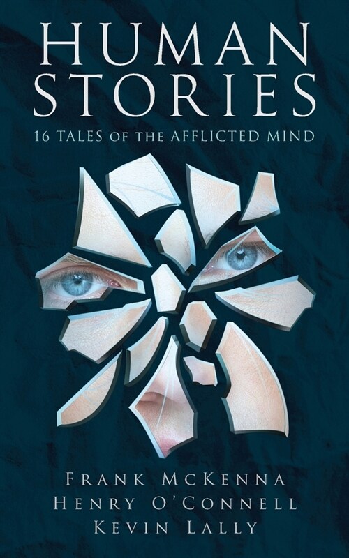 Human Stories: 16 Tales of the Afflicted Mind (Paperback)