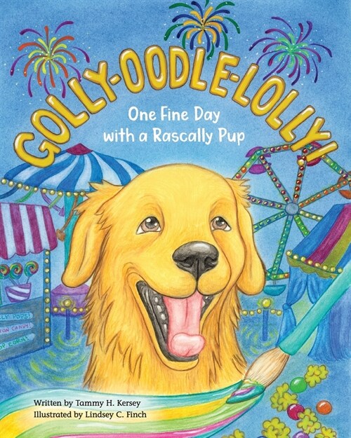 Golly-Oodle-Lolly!: One Fine Day with a Rascally Pup (Paperback)