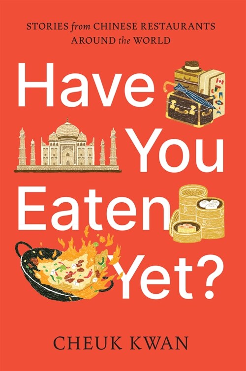 Have You Eaten Yet?: Stories from Chinese Restaurants Around the World (Paperback)