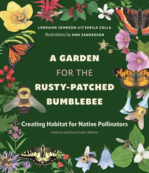 A Garden for the Rusty-Patched Bumblebee: Creating Habitat for Native Pollinators: Ontario and Great Lakes Edition (Paperback)