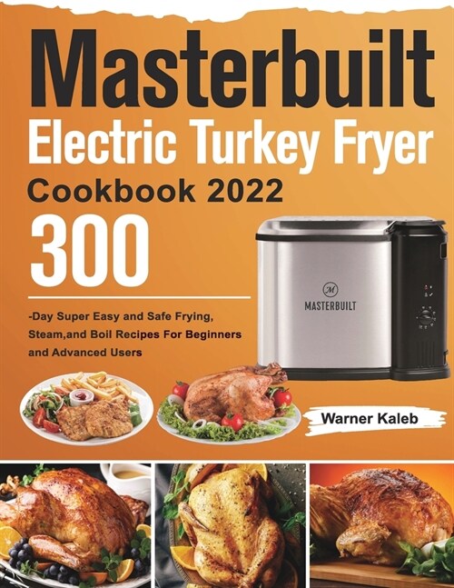 Masterbuilt Electric Turkey Fryer Cookbook 2022 (Paperback)