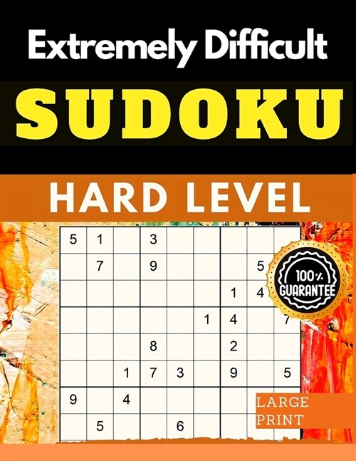 Extremely Difficult Sudoku Puzzles Book: Very Hard Sudoku for Advanced Players who Love a Challenging Game (Paperback)