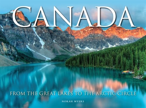Canada : From the Great Lakes to the Arctic Circle (Hardcover)