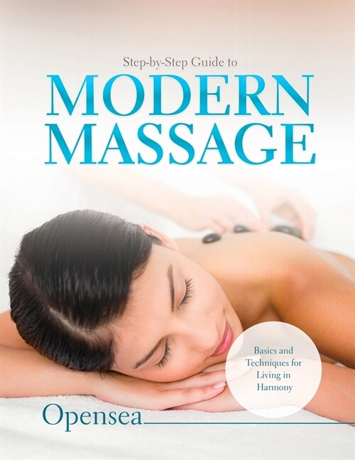 Step-by-Step Guide to Modern Massage: Basics and Techniques for Living in Harmony (Paperback)