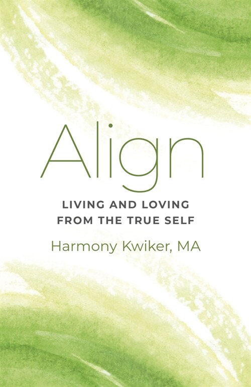 Align : Living and Loving from the True Self (Paperback)