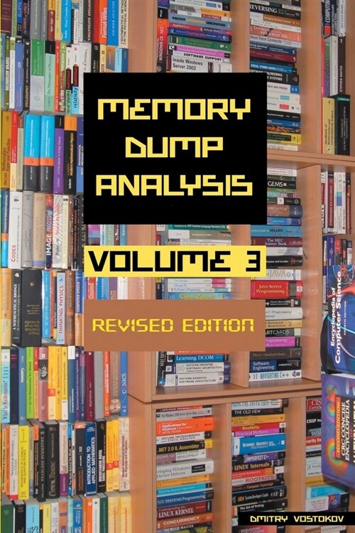 Memory Dump Analysis Anthology, Volume 3, Revised Edition (Paperback)