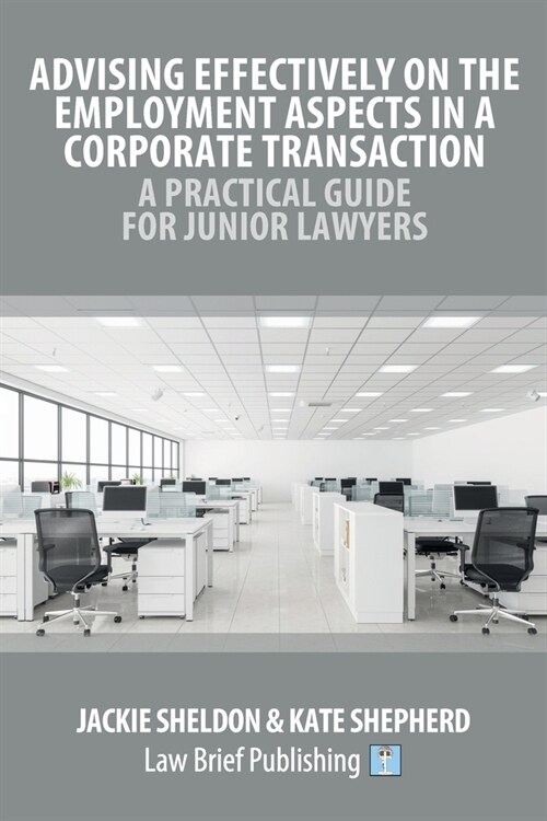 Advising Effectively on the Employment Aspects in a Corporate Transaction - A Practical Guide for Junior Lawyers (Paperback)