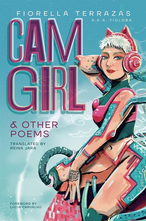 Cam Girl & Other Poems by Fiorella Terrazas Aka FioLoba (Hardcover)