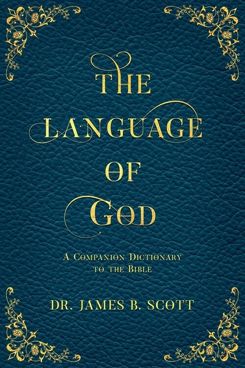 The Language of God: A Companion Dictionary To The Bible (Paperback)