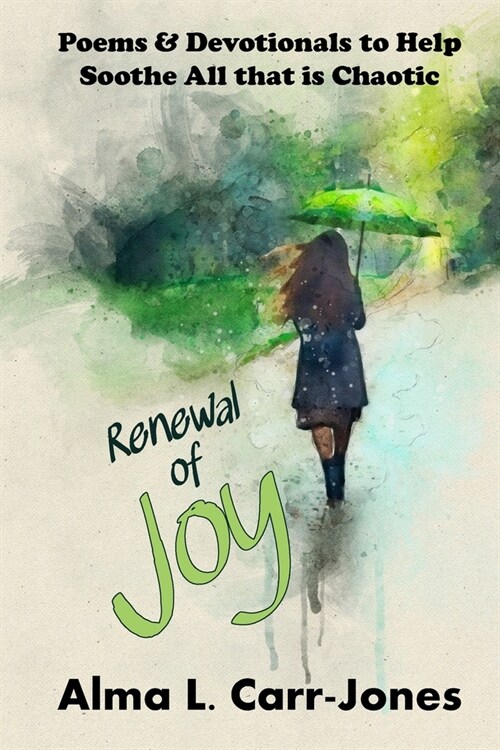 Renewal of Joy: Poems & Devotionals to Help Soothe All that is Chaotic (Paperback)