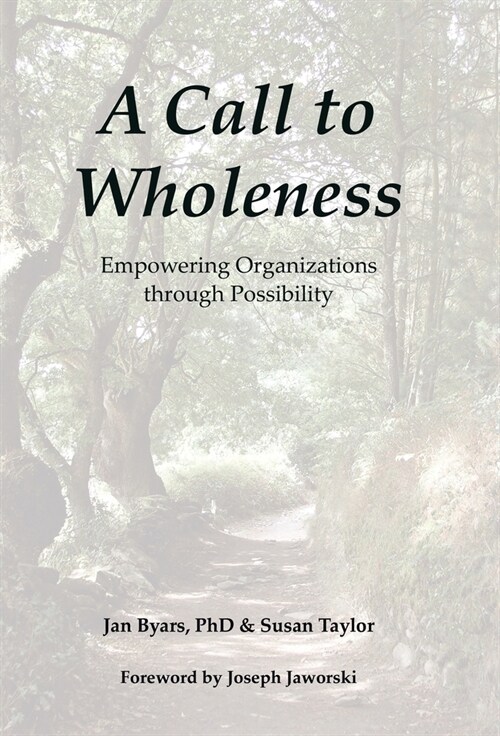 A Call to Wholeness: Empowering Organizations Through Possibility (Hardcover)