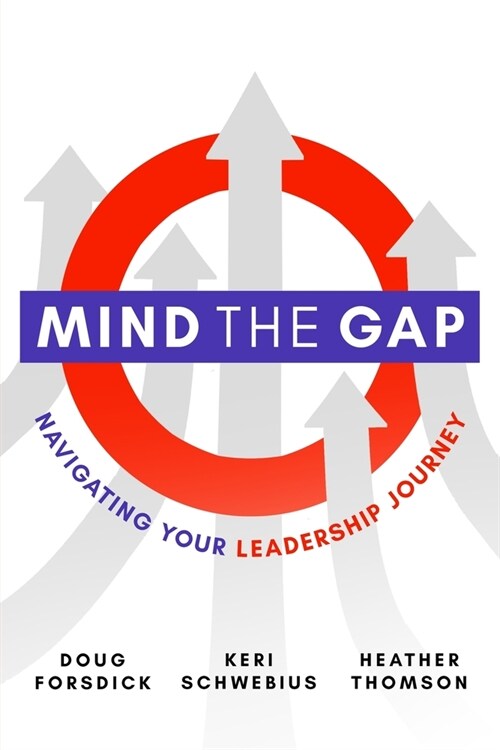 Mind the Gap: Navigating Your Leadership Journey (Paperback)