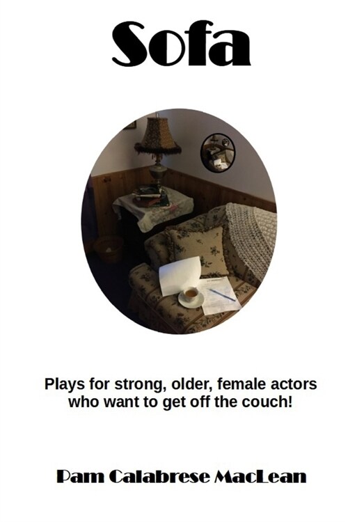 Sofa: Plays for strong, older, female characters who want to get off the couch! (Paperback)