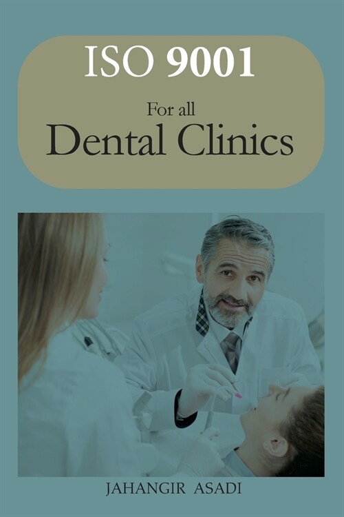 ISO 9001 for all dental clinics: ISO 9000 For all employees and employers (Paperback)