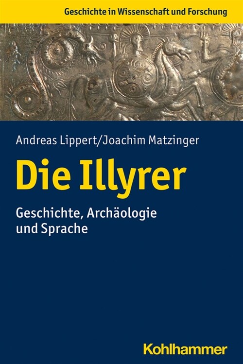 Die Illyrer: Geschichte, Archaologie Und Sprache (Paperback)