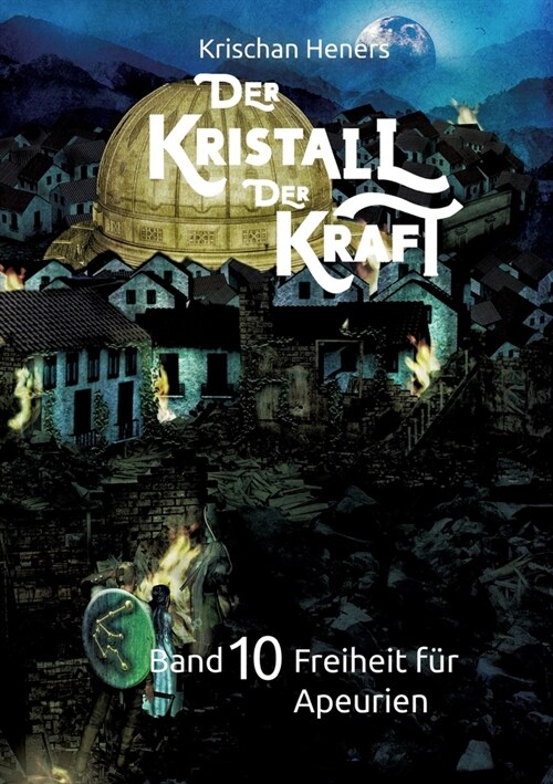 Der Kristall der Kraft - Band 10: Freiheit f? Apeurien (Paperback)