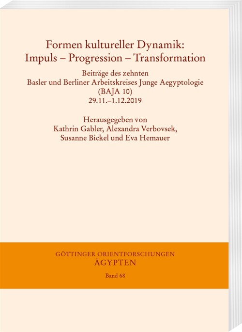 Formen Kultureller Dynamik: Impuls - Progression - Transformation: Beitrage Des Zehnten Basler Und Berliner Arbeitskreises Junge Aegyptologie (Baj (Paperback)