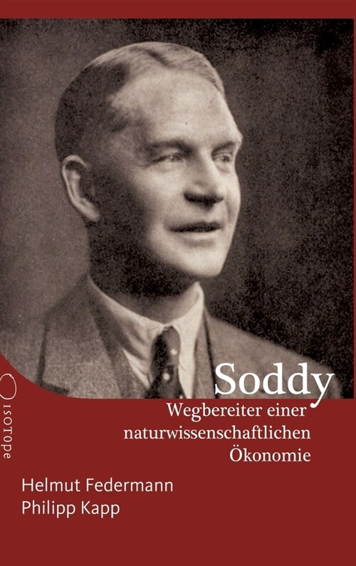 Frederick Soddy - Wegbereiter einer naturwissenschaftlichen ?onomie: Mit der deutschen Fassung seiner Schrift Cartesian Economics (Hardcover)