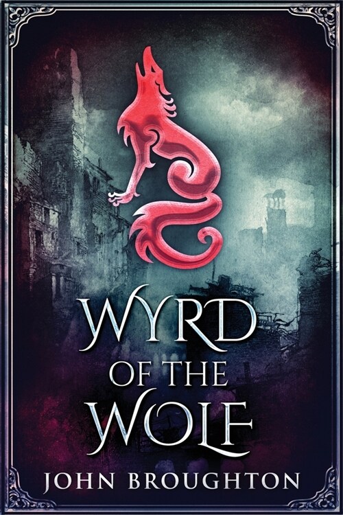 Wyrd Of The Wolf: The Unification Of Saxon Southern England (Paperback)