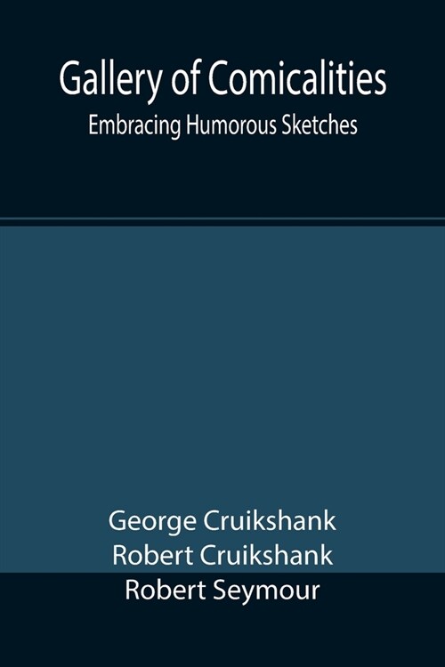 Gallery of Comicalities; Embracing Humorous Sketches (Paperback)