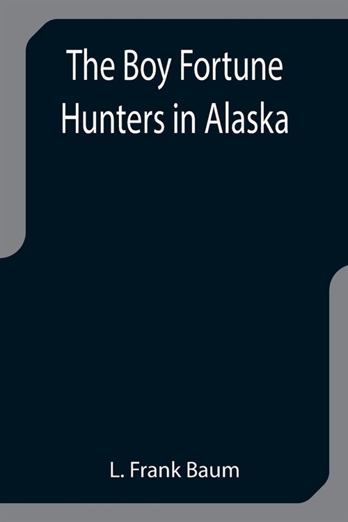 The Boy Fortune Hunters in Alaska (Paperback)