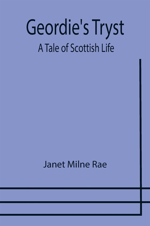 Geordies Tryst: A Tale of Scottish Life (Paperback)