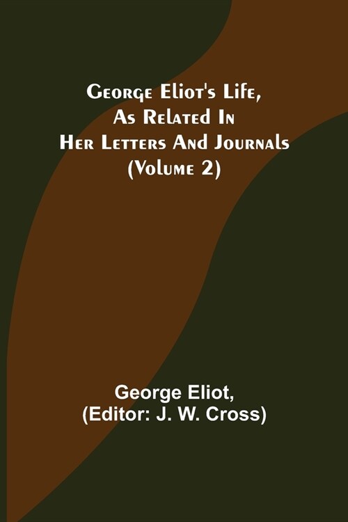 George Eliots Life, as Related in Her Letters and Journals (Volume 2) (Paperback)