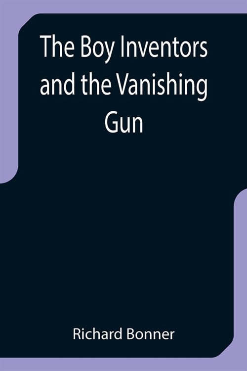 The Boy Inventors and the Vanishing Gun (Paperback)