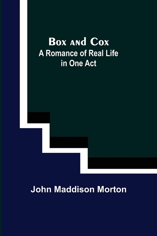 Box and Cox: A Romance of Real Life in One Act (Paperback)