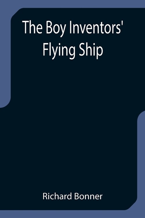 The Boy Inventors Flying Ship (Paperback)