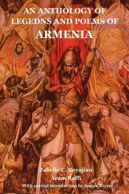 An Anthology of Legedns and Poems of Armenia (Paperback)