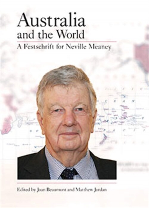 Australia and the World: A Festschrift for Neville Meaney (Paperback)