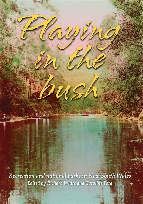 Playing in the Bush: Recreation and National Parks in New South Wales (Paperback)