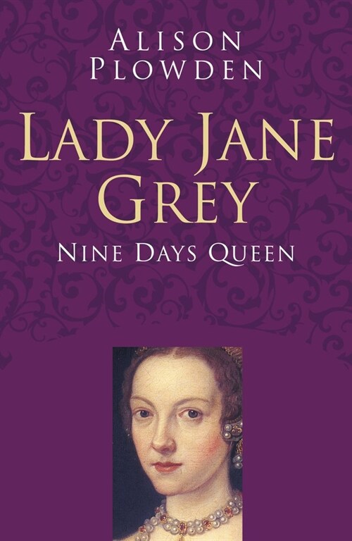 Lady Jane Grey : Nine Days Queen (Hardcover)
