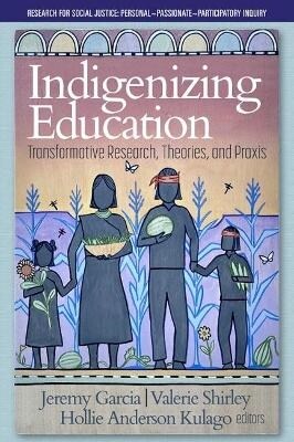 Indigenizing Education: Transformative Research, Theories, and Praxis (Paperback)