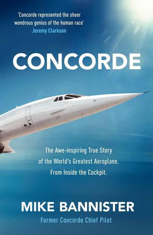 Concorde : The thrilling account of historys most extraordinary airliner (Hardcover)