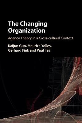 The Changing Organization : Agency Theory in a Cross-Cultural Context (Paperback)