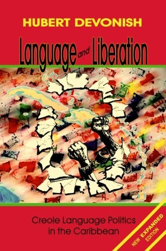 Language and Liberation : Creole Language Politics in the Caribbean (Paperback)