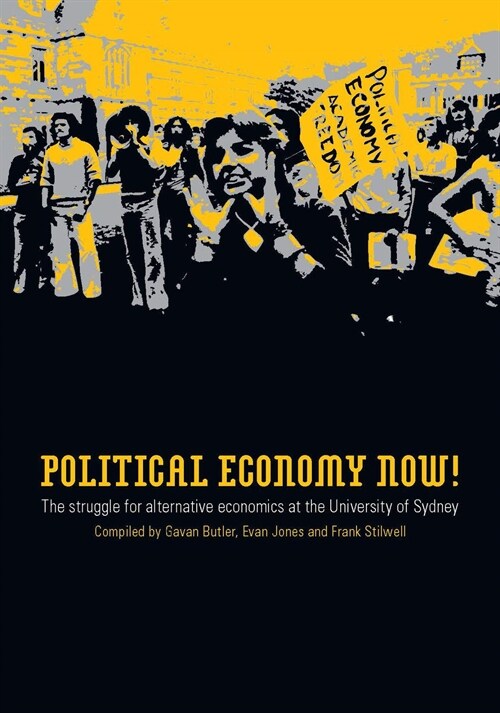 Political Economy Now!: The Struggle for Alternative Economics at the University of Sydney (Paperback)