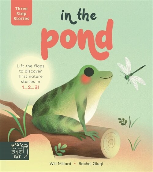 Three Step Stories: In the Pond : Lift the flaps to discover first nature stories in 1… 2… 3! (Hardcover)