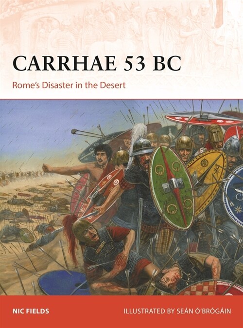 Carrhae 53 BC : Romes Disaster in the Desert (Paperback)