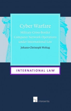 Cyber Warfare : Military Cross-Border Computer Network Operations Under International Law (Paperback) Volume 14 (Paperback)